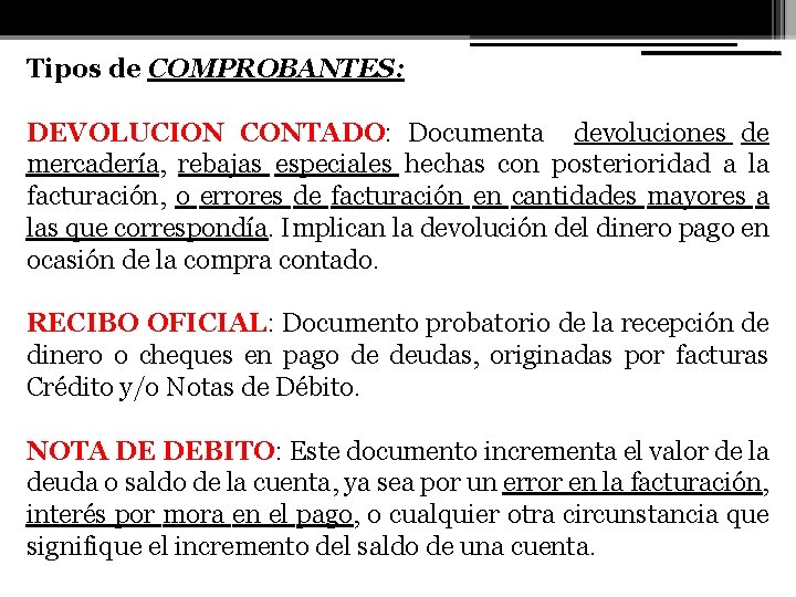 Tipos de COMPROBANTES: DEVOLUCION CONTADO: Documenta devoluciones de mercadería, rebajas especiales hechas con posterioridad