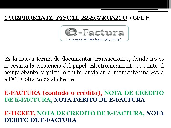 COMPROBANTE FISCAL ELECTRONICO (CFE): Es la nueva forma de documentar transacciones, donde no es