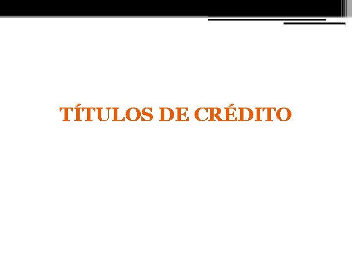 TÍTULOS DE CRÉDITO 