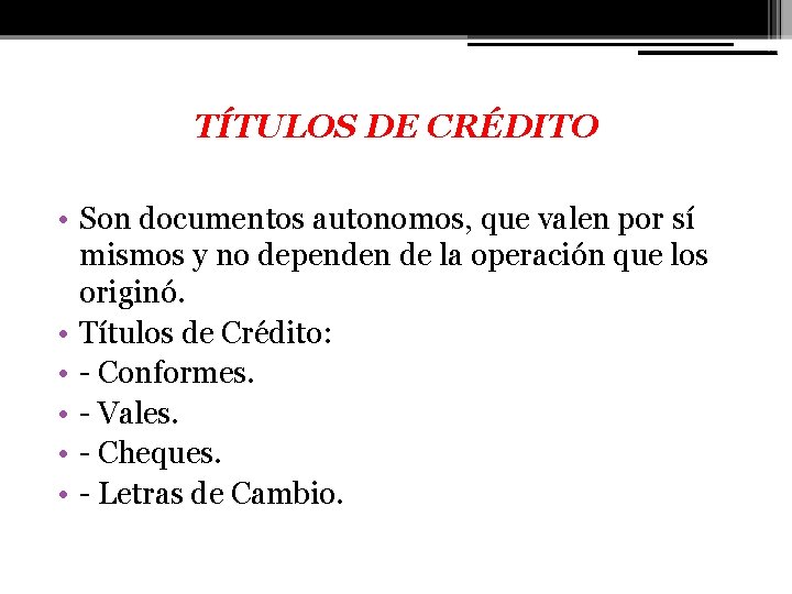 TÍTULOS DE CRÉDITO • Son documentos autonomos, que valen por sí mismos y no