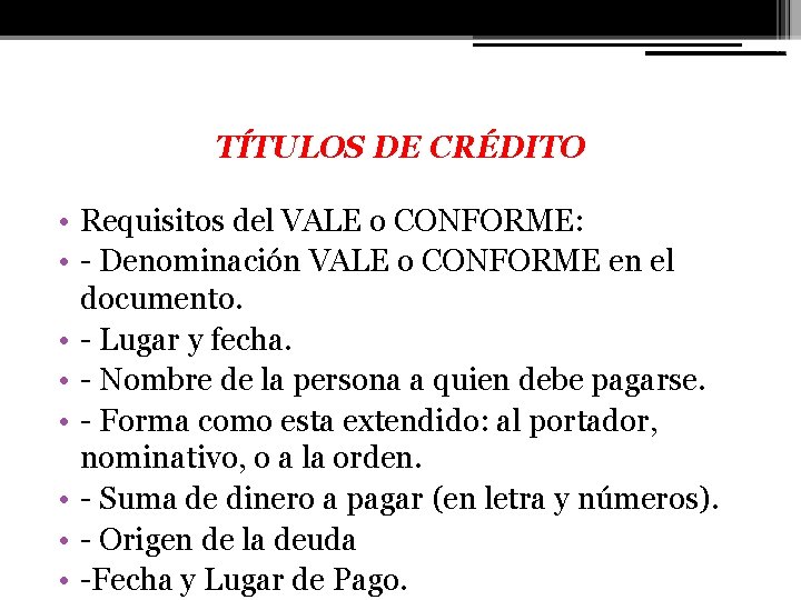 TÍTULOS DE CRÉDITO • Requisitos del VALE o CONFORME: • - Denominación VALE o