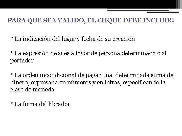 PARA QUE SEA VALIDO, EL CHQUE DEBE INCLUIR: * La indicación del lugar y