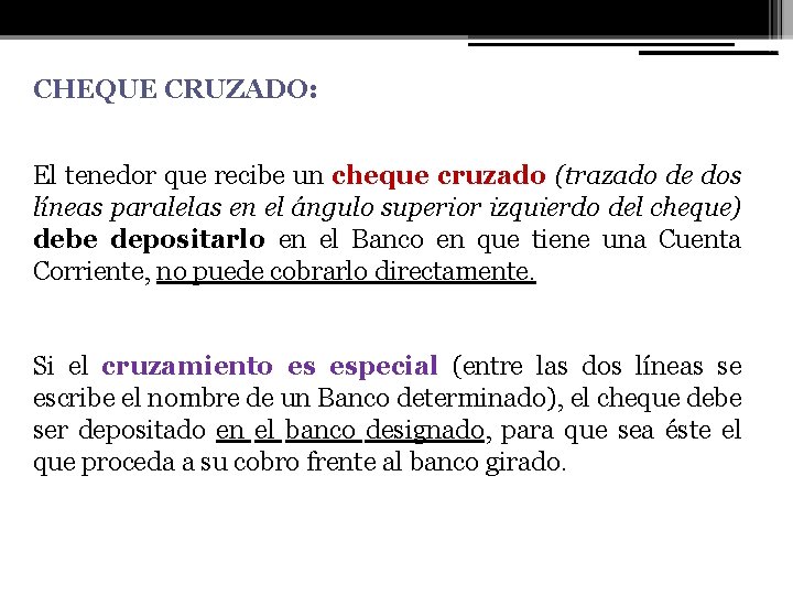 CHEQUE CRUZADO: El tenedor que recibe un cheque cruzado (trazado de dos líneas paralelas