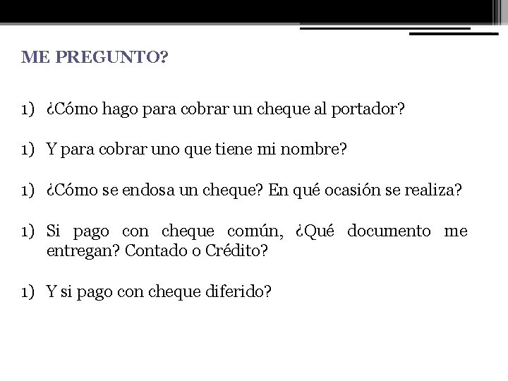 ME PREGUNTO? 1) ¿Cómo hago para cobrar un cheque al portador? 1) Y para