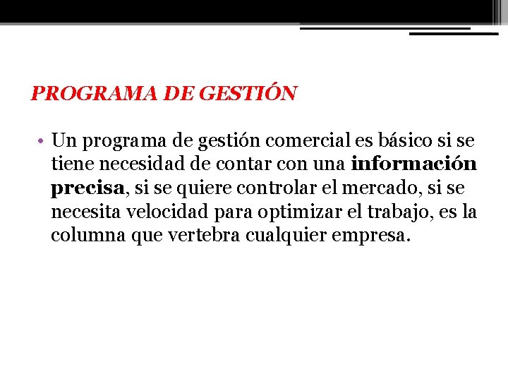 PROGRAMA DE GESTIÓN • Un programa de gestión comercial es básico si se tiene