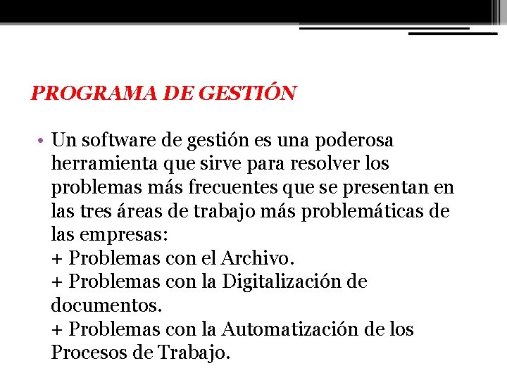 PROGRAMA DE GESTIÓN • Un software de gestión es una poderosa herramienta que sirve