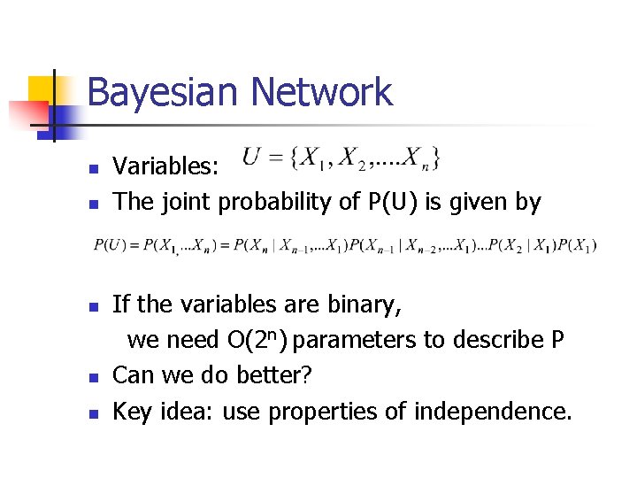 Bayesian Network n n n Variables: The joint probability of P(U) is given by