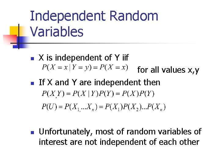 Independent Random Variables n X is independent of Y iif n for all values