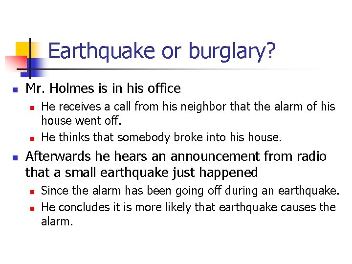 Earthquake or burglary? n Mr. Holmes is in his office n n n He