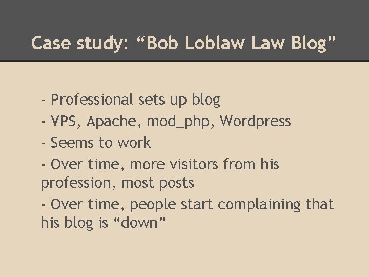 Case study: “Bob Loblaw Law Blog” - Professional sets up blog - VPS, Apache,