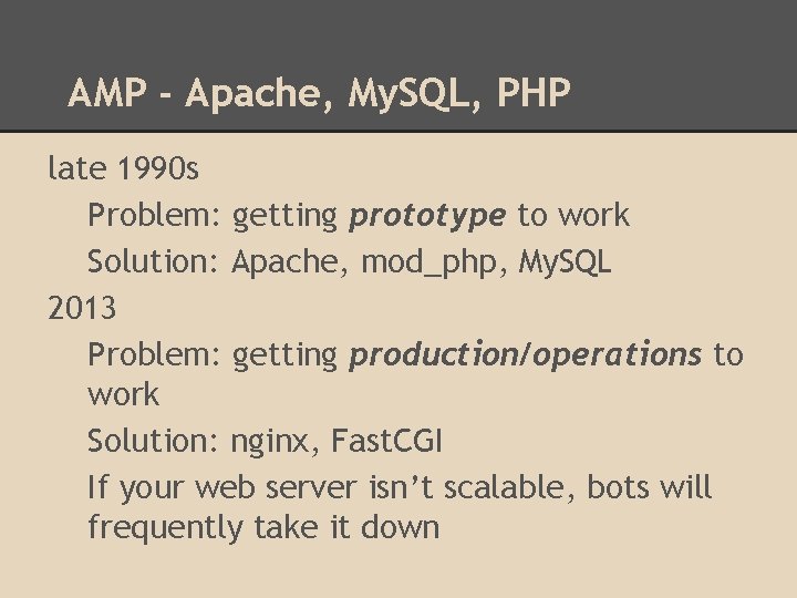 AMP - Apache, My. SQL, PHP late 1990 s Problem: getting prototype to work