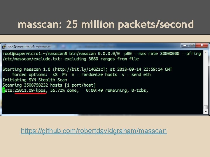 masscan: 25 million packets/second https: //github. com/robertdavidgraham/masscan 