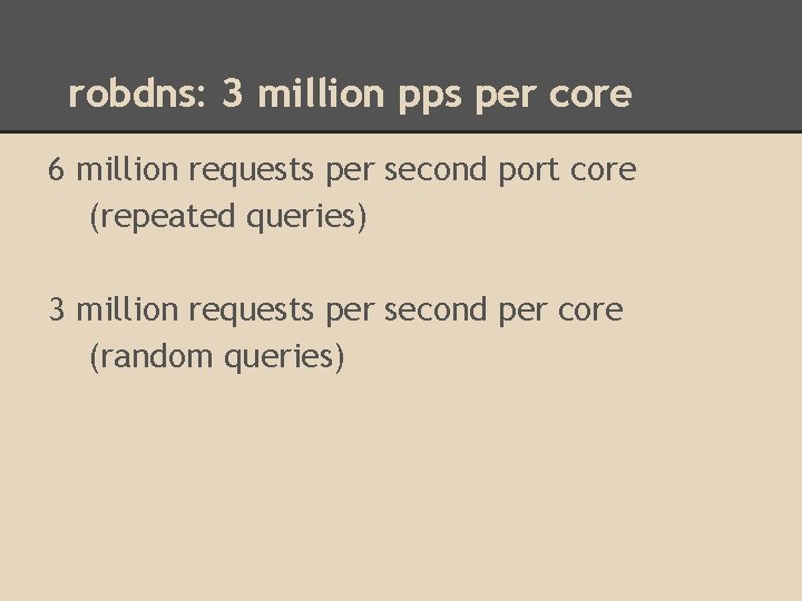 robdns: 3 million pps per core 6 million requests per second port core (repeated