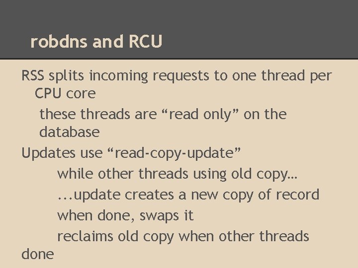 robdns and RCU RSS splits incoming requests to one thread per CPU core these