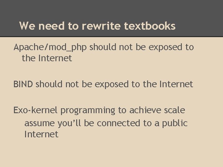We need to rewrite textbooks Apache/mod_php should not be exposed to the Internet BIND