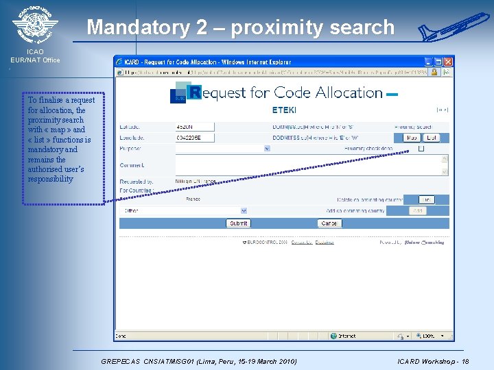 Mandatory 2 – proximity search ICAO EUR/NAT Office To finalise a request for allocation,