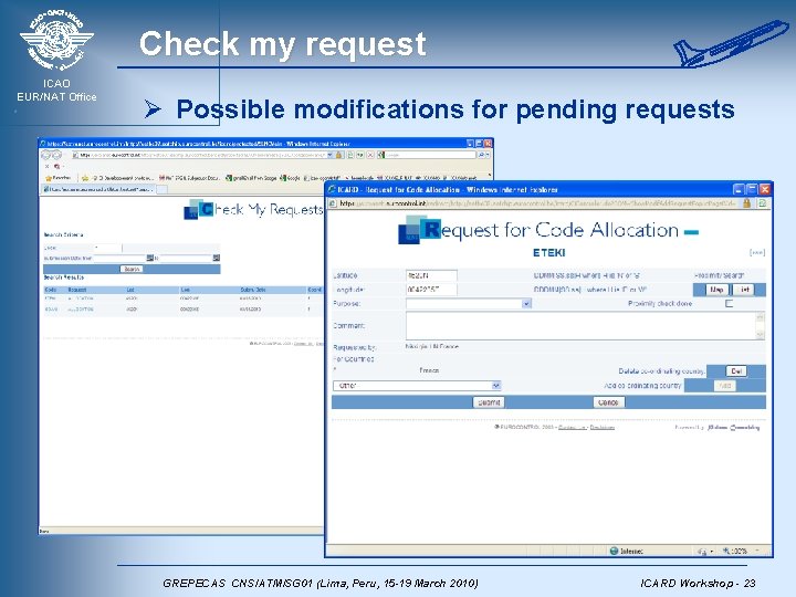 Check my request ICAO EUR/NAT Office Ø Possible modifications for pending requests GREPECAS CNS/ATM/SG