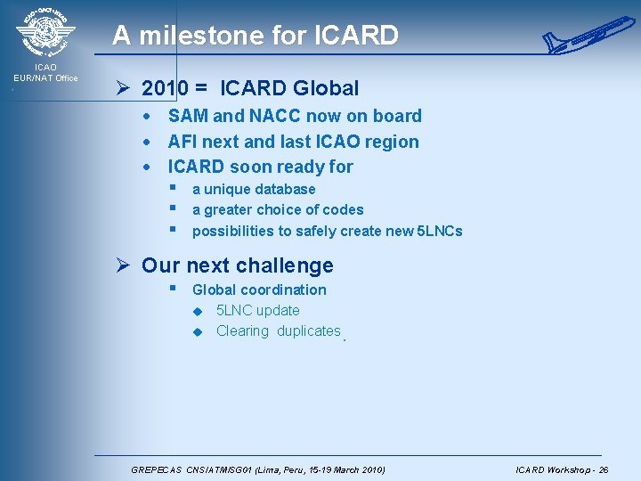 A milestone for ICARD ICAO EUR/NAT Office Ø 2010 = ICARD Global · SAM