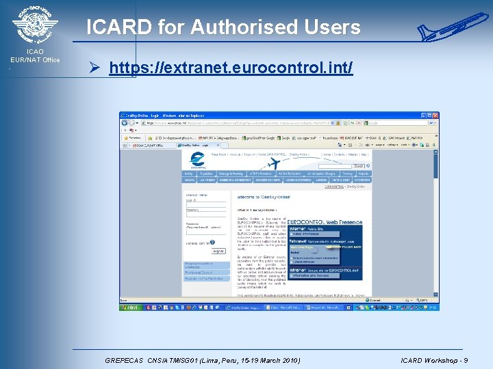 ICARD for Authorised Users ICAO EUR/NAT Office Ø https: //extranet. eurocontrol. int/ GREPECAS CNS/ATM/SG