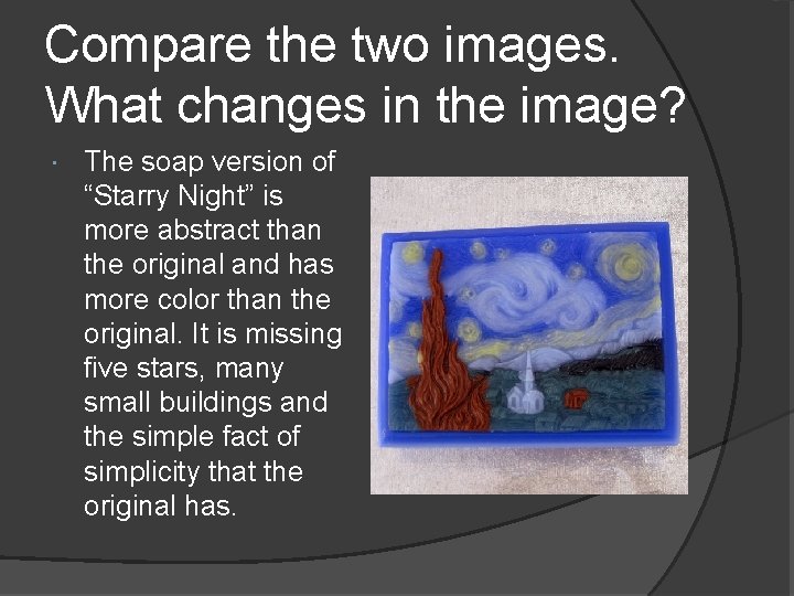 Compare the two images. What changes in the image? The soap version of “Starry
