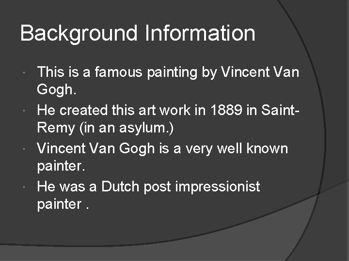 Background Information This is a famous painting by Vincent Van Gogh. He created this