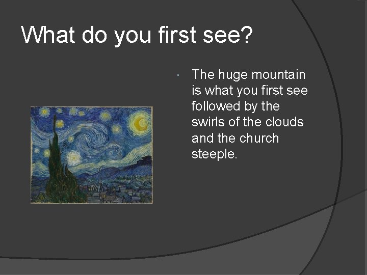What do you first see? The huge mountain is what you first see followed