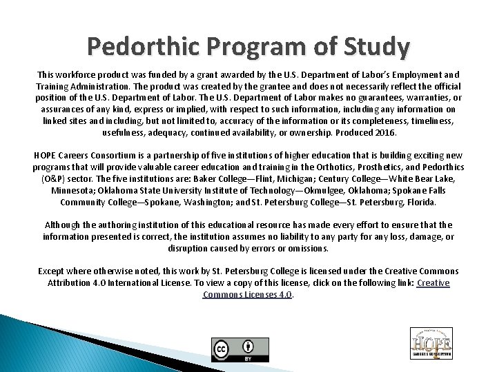 Pedorthic Program of Study This workforce product was funded by a grant awarded by
