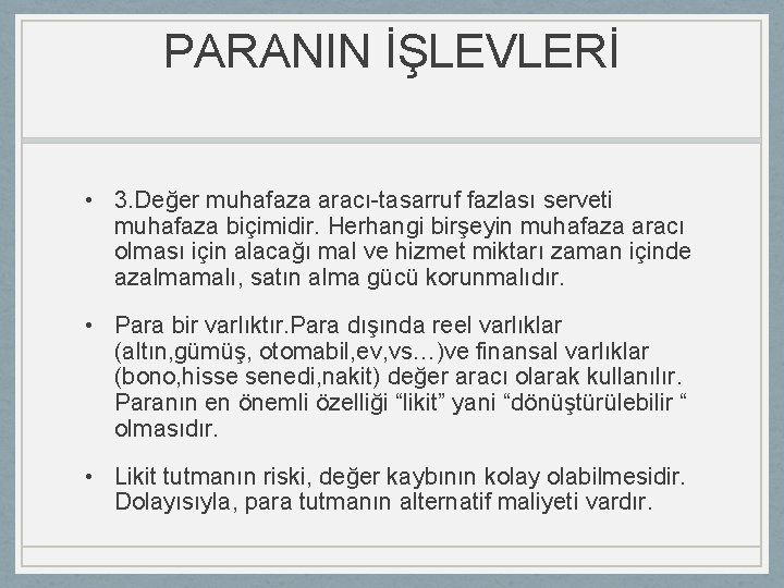 PARANIN İŞLEVLERİ • 3. Değer muhafaza aracı-tasarruf fazlası serveti muhafaza biçimidir. Herhangi birşeyin muhafaza