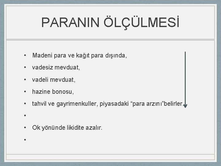 PARANIN ÖLÇÜLMESİ • Madeni para ve kağıt para dışında, • vadesiz mevduat, • vadeli