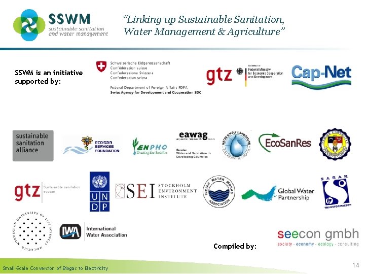 “Linking up Sustainable Sanitation, Water Management & Agriculture” SSWM is an initiative supported by: