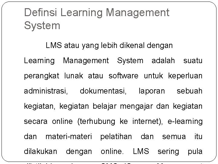 Definsi Learning Management System LMS atau yang lebih dikenal dengan Learning Management System adalah