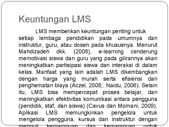 Keuntungan LMS memberikan keuntungan penting untuk setiap lembaga pendidikan pada umumnya dan instruktur, guru,