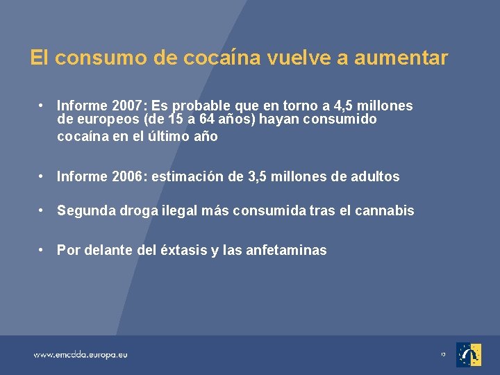 El consumo de cocaína vuelve a aumentar • Informe 2007: Es probable que en