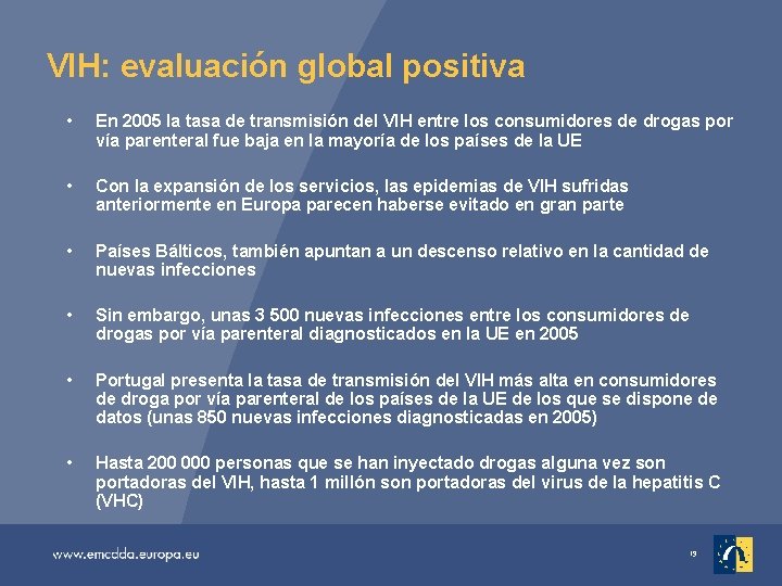 VIH: evaluación global positiva • En 2005 la tasa de transmisión del VIH entre