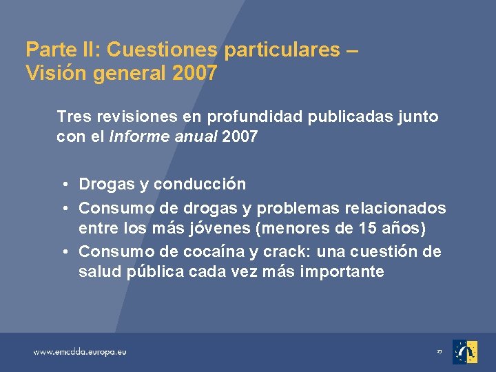 Parte II: Cuestiones particulares – Visión general 2007 Tres revisiones en profundidad publicadas junto