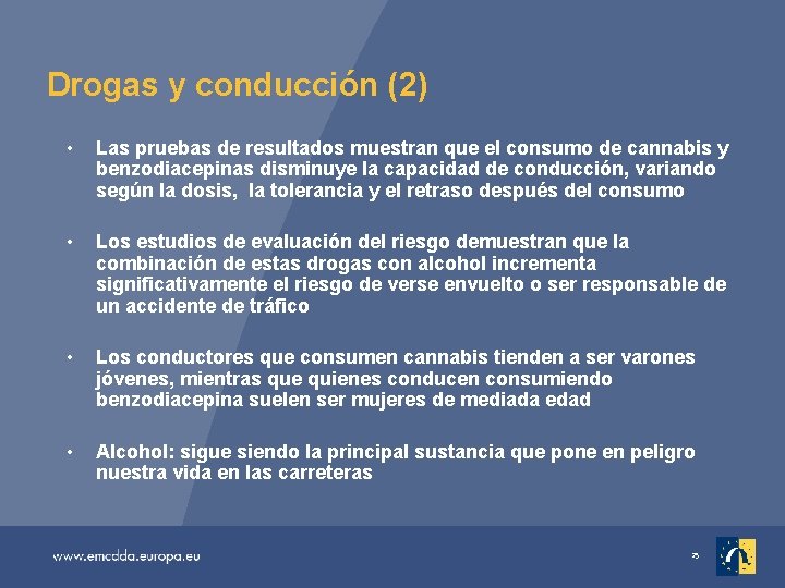 Drogas y conducción (2) • Las pruebas de resultados muestran que el consumo de