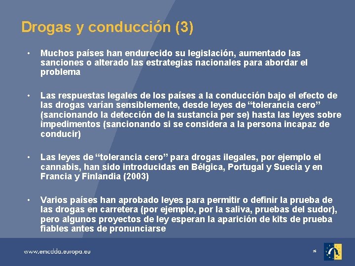 Drogas y conducción (3) • Muchos países han endurecido su legislación, aumentado las sanciones