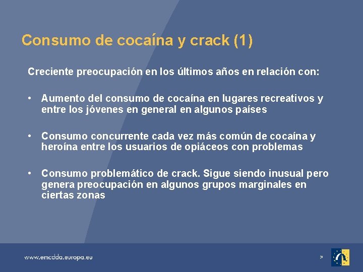 Consumo de cocaína y crack (1) Creciente preocupación en los últimos años en relación