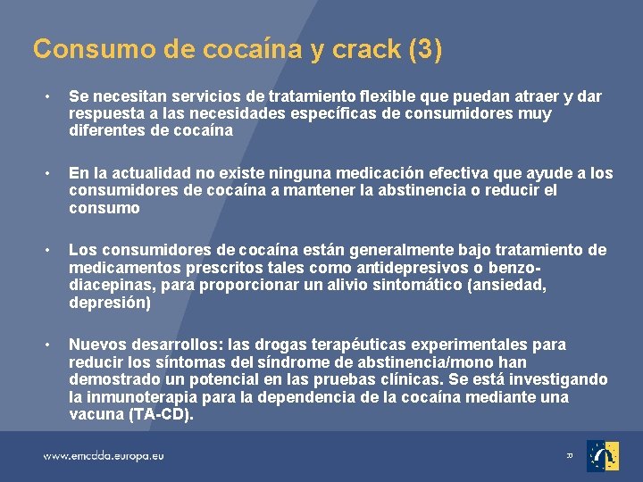 Consumo de cocaína y crack (3) • Se necesitan servicios de tratamiento flexible que