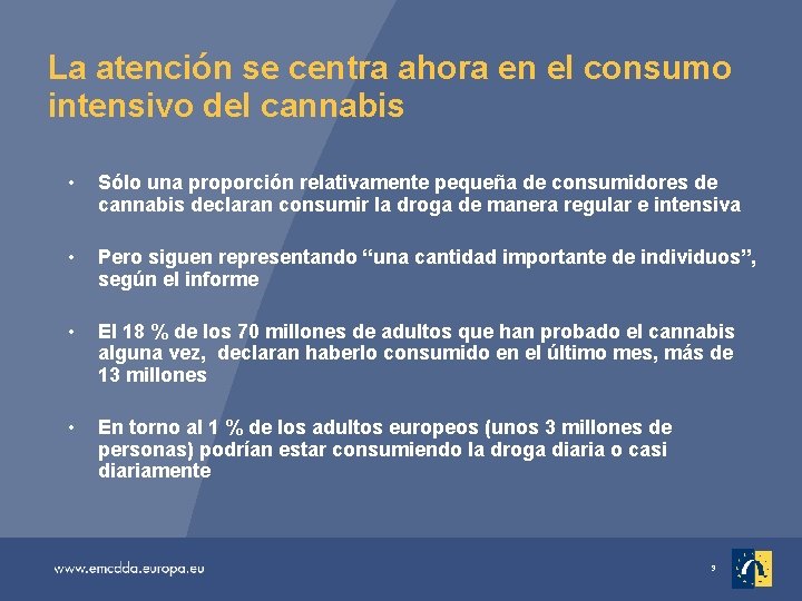La atención se centra ahora en el consumo intensivo del cannabis • Sólo una