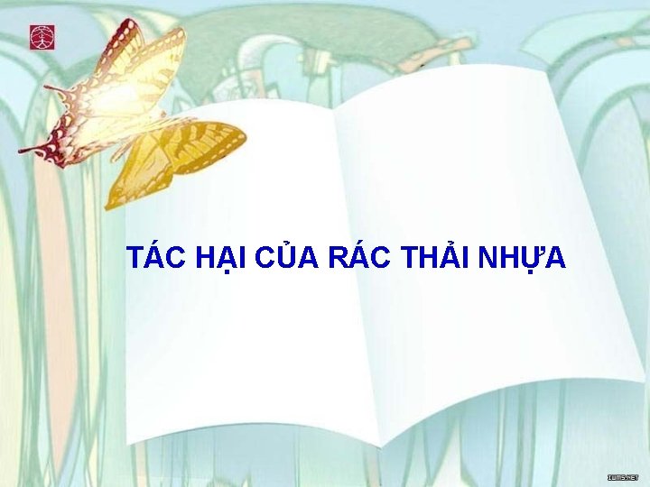 TÁC HẠI CỦA RÁC THẢI NHỰA 