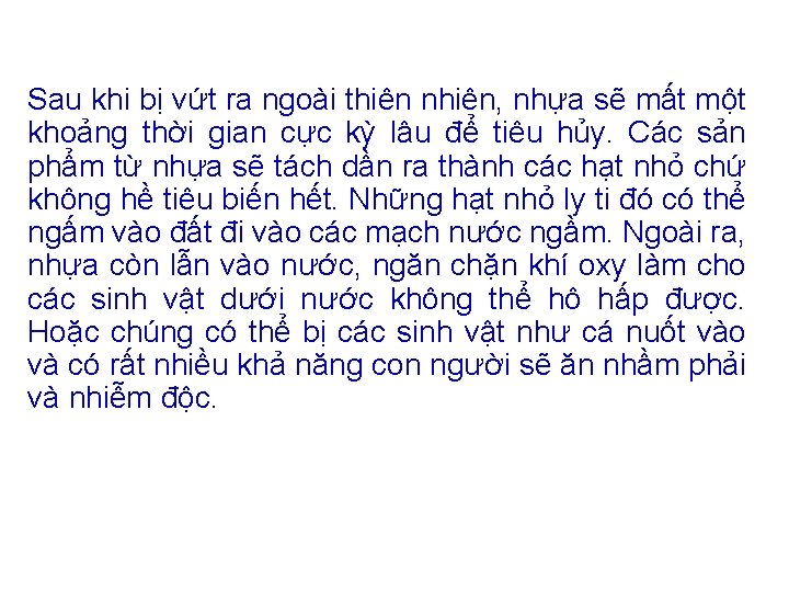 Sau khi bị vứt ra ngoài thiên nhiên, nhựa sẽ mất một khoảng thời