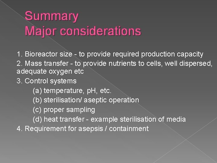 Summary Major considerations 1. Bioreactor size - to provide required production capacity 2. Mass