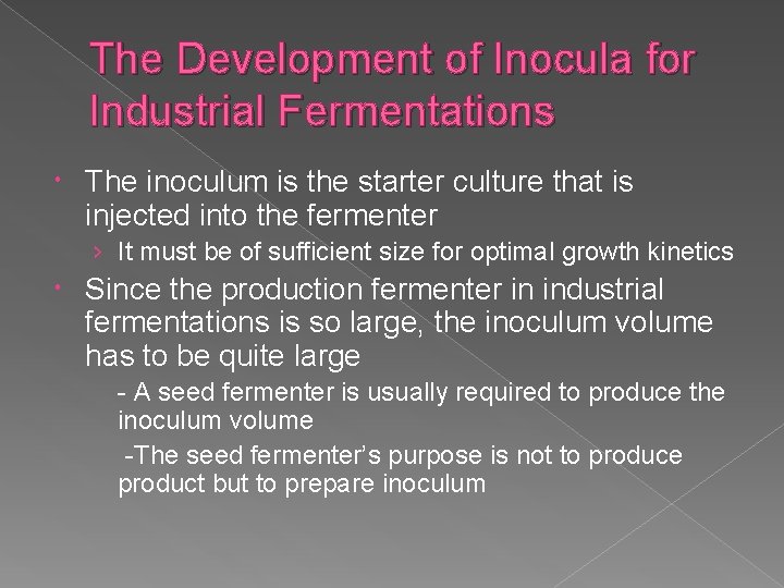 The Development of Inocula for Industrial Fermentations The inoculum is the starter culture that