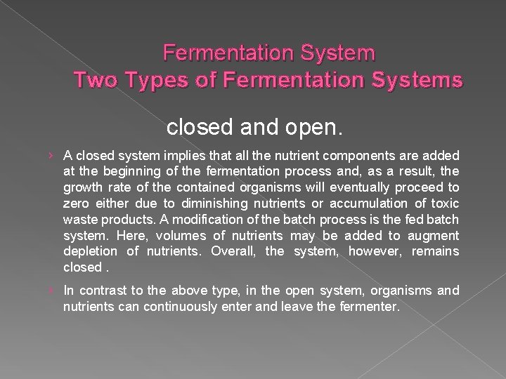 Fermentation System Two Types of Fermentation Systems closed and open. › A closed system