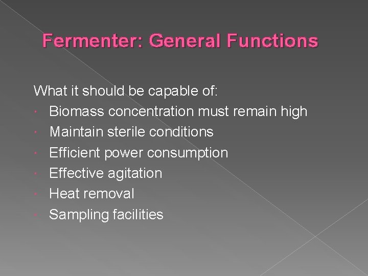 Fermenter: General Functions What it should be capable of: Biomass concentration must remain high