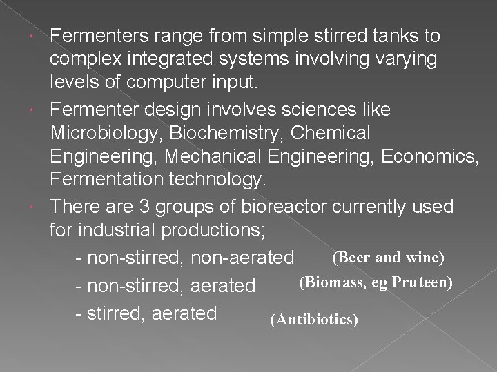 Fermenters range from simple stirred tanks to complex integrated systems involving varying levels of