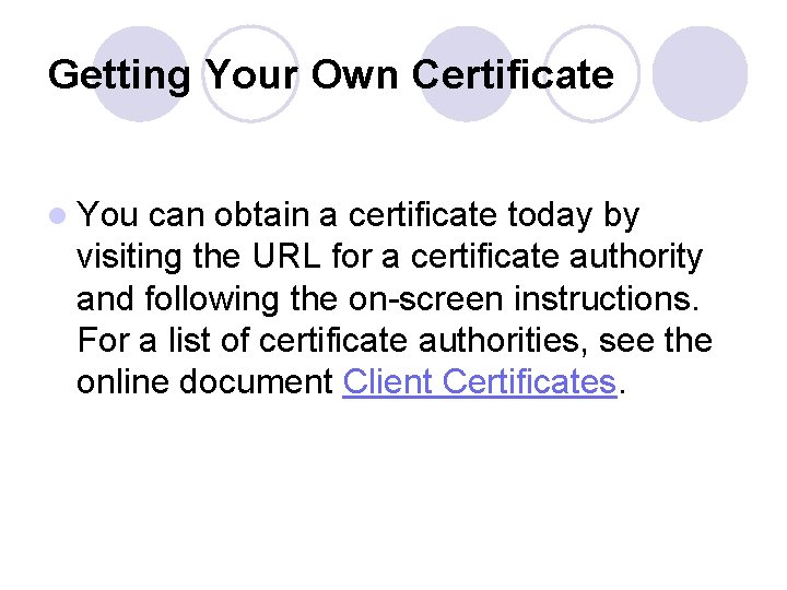 Getting Your Own Certificate l You can obtain a certificate today by visiting the