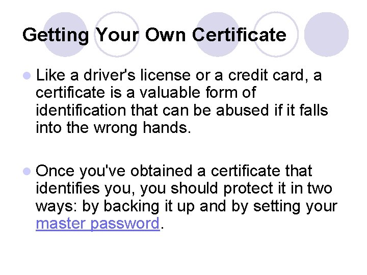 Getting Your Own Certificate l Like a driver's license or a credit card, a