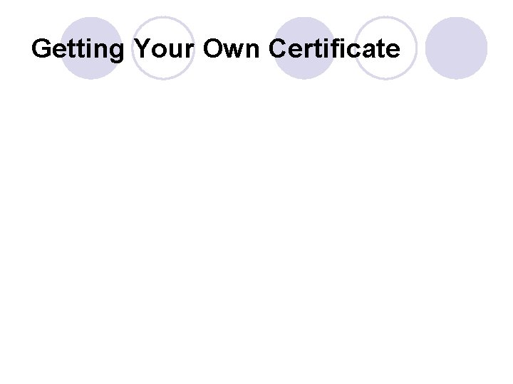 Getting Your Own Certificate 